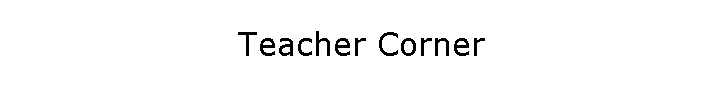 Teacher Corner
