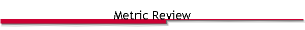 Metric Review